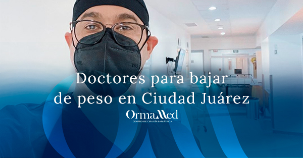 Doctores para bajar de peso en Ciudad Juárez