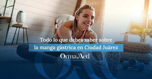 Todo lo que debes saber sobre la manga gástrica en Ciudad Juárez